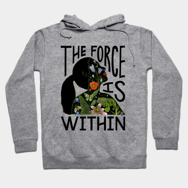The Force Is Within Hoodie by BrookeFischerArt